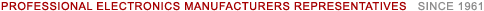 PROFESSIONAL ELECTRONICS MANUFACTURERS REPRESENTATIVES SINCE 1961